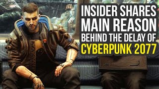 Insider Shares Main Reason Why Cyberpunk 2077 Got Delayed Cyberpunk 2077 News [upl. by Chubb]