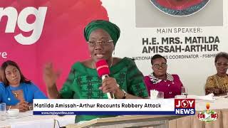 Matilda AmissahArthur recounts robbery attack JoyNews [upl. by Eidnim672]