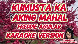 KUMUSTA KA AKING MAHAL  FREDDIE AGUILAR  KARAOKE VERSION [upl. by Llib876]