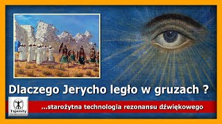 Dlaczego Jerycho legło w gruzach  starożytna technologia rezonansu dźwiękowego [upl. by Mayyahk]