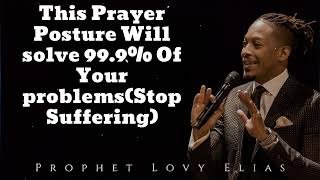 This Prayer Posture Will solve 999 Of Your problemsStop Suffering🔴New  Prophet Lovy Messenger [upl. by Drislane]