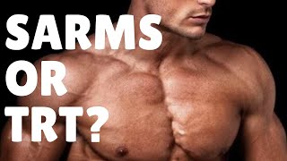 SARMS or TRT  What You Should Know [upl. by Onid]