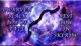 DWARVEN BLACK BOW OF FATE BEST BOW IN SKYRIM [upl. by Nazarius862]