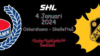 OSKARSHAMN VS SKELLEFTEÅ  4 JANUARI 2024  HIGHLIGHTS  SHL [upl. by Ailsa80]