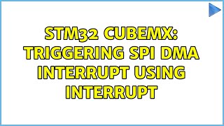 STM32 cubeMX triggering SPI DMA interrupt using interrupt [upl. by Llezniuq]