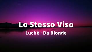 Lo Stesso Viso Luchè · Da Blonde con testo [upl. by Anilat131]