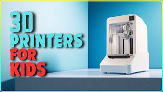 Top 5 Best 3D Printers For Kids In 2024 [upl. by Nahpets]