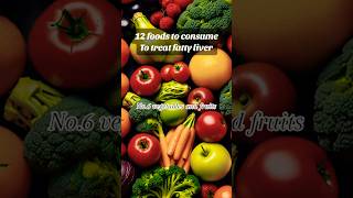 12 foods to consume to treat fatty liver fat foodshorts food healthyfood healthyeating [upl. by Cale]