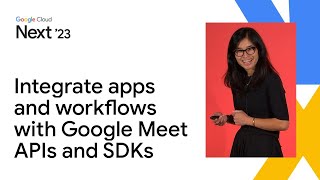 Integrate apps and workflows with Google Meet APIs and SDKs [upl. by Grane]