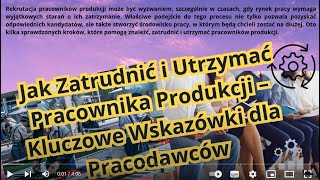 Jak Zatrudnić i Utrzymać Pracownika Produkcji [upl. by Raff]