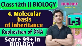 L3  4 Molecular basis of inheritance Class 12 Biology By New Indian era Replication of DNA [upl. by Airamzul]