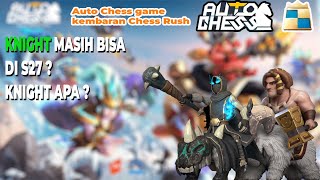 KNIGHT DI S27 MASIH BISA HIDUP  AUTO CHESS [upl. by Afatsuom]