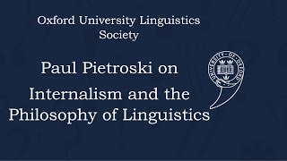 Paul Pietroski on Internalism and the Philosophy of Linguistics [upl. by Eelytsirk]