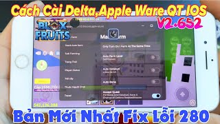 Cách Cài Delta Apple Ware QT IOS Bản mới nhất V2652 Fix lỗi 280 hackbloxfruits hackroblox [upl. by Starr]