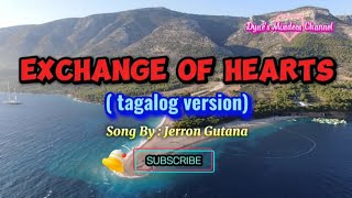 EXCHANGE OF HEARTS tagalog version  Jerron Gutana lyrics musiclover trendingonmusic [upl. by Ahcatan]