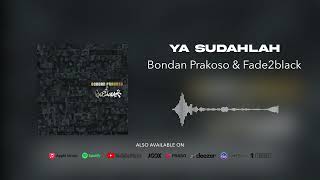 Bondan Prakoso amp Fade2Black  Ya Sudahlah Official Audio [upl. by Anile234]