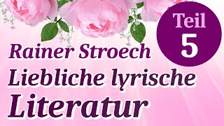 Liebliche lyrische Literatur 5  Deutsche Gedichte als Hörbuch von Rainer Stroech vorgelesen [upl. by Norris]