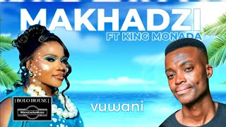 Makhadzi Feat King Monada  Vuwani  Original  2024 [upl. by Trey]