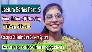 Concepts Of Health Care Delivery System🧑‍⚕️Foundation Of Nursingbscnursinglecture part 2 [upl. by Aicyla]