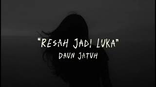 Daun Jatuh  Resah Jadi Luka [upl. by Medora]