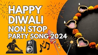 Non Stop Diwali Party Song 2024  Diwali Celebration Remix Mashup  Deepavali DJ mix Songs [upl. by Ahsiekan]