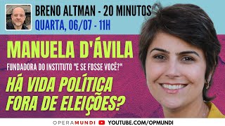 MANUELA DÁVILA HÁ VIDA POLÍTICA FORA DE ELEIÇÕES  20 Minutos Entrevista [upl. by Grania]