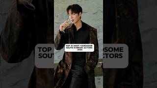 TOP 15 MOST HANDSOME SOUTH KOREAN ACTORS 2024💗leeminho chaeunwoo handsomeactors [upl. by Emma]