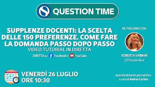 VIDEO GUIDA  Supplenze docenti 150 preferenze come fare la domanda INTEGRALE con Question Time [upl. by Ayouqes54]