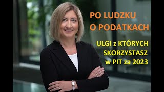 Po ludzku o podatkach  Ulgi z których skorzystasz w PIT za 2023 [upl. by Im]