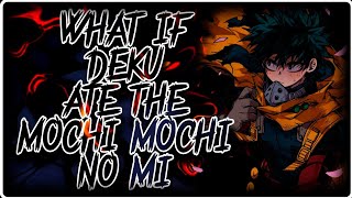 What if deku ate the mochi mochi no mi  MHA  Fanfiction animewhatif [upl. by Ayalat567]