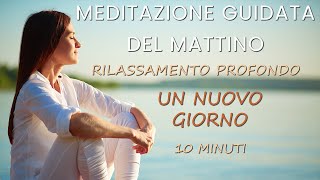 Meditazione del Mattino Rilassamento Profondo Relax Energia Positiva Benessere Interiore [upl. by Frodi609]