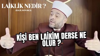 LAİKLİK NEDİR  İSLAMDA LAİKLİK NE DEMEKTİR   HALİL KONAKÇI dinisohbet [upl. by Dodge]