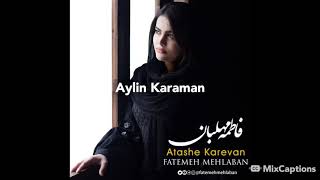 Fatemeh Mehlaban Atashe Karevan  TÜRKÇE altyazılı [upl. by Enaled]