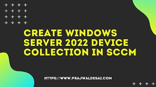 Create Windows Server 2022 Device Collection in SCCM [upl. by Cally]