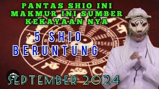 5 SHIO PALING BERUNTUNG  PALING HOKI  DI SEPTEMBER 2024  PENERAWANGAN KI MACAN [upl. by Olia]