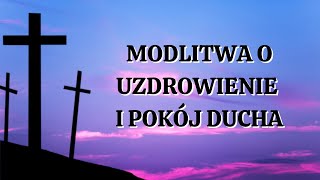 🙏🙏🙏 Modlitwa o Uzdrowienie i Pokój Ducha Siła Modlitwy [upl. by Sabsay715]