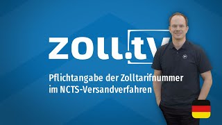 zolltv  026 Pflichtangabe der Zolltarifnummer im NCTSVersandverfahren [upl. by Ane31]