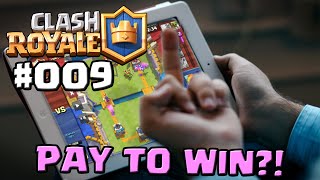 CLASH ROYALE 009 ★ PAY TO WIN ★ Lets Play Clash Royale [upl. by Ameerak506]