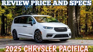 New 2025 Chrysler Pacifica  Review Price And Specs [upl. by Mcdonald405]