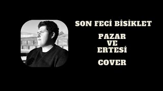 Son Feci Bisiklet  Pazar ve Ertesi  COVER [upl. by Rydder]