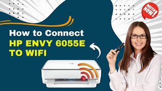 How to Connect HP Envy 6055e to WiFi  Printer Tales [upl. by Somerset]