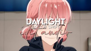 edit audio  daylight taylor swift [upl. by Nakeber25]