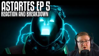 ASTARTES Part Five Reaction and Breakdown ABSOLUTELY GLORIOUS [upl. by Caldera775]