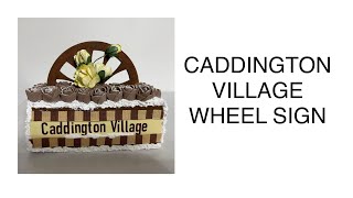 CADDINGTON VILLAGE WHEEL SIGN [upl. by Notsae]