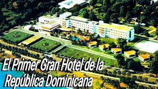 El Jaragua El Primer Gran Hotel de la República Dominicana y la inversión que inició el turismo [upl. by Nored]