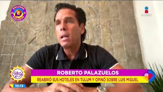 Roberto Palazuelos habla sobre Luis Miguel y su reciente comercial  Sale el Sol [upl. by Eelam613]