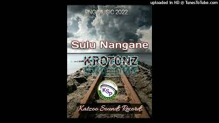 Sulu Nangane 2022Krotonz Katzoo Sounds Records [upl. by Dallman390]