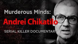 Murderous Minds Andrei Chikatilo quotThe Rostov Ripperquot  Serial Killer Documentary [upl. by Affay203]