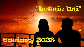 Letnie dni  BACIARY 2023 [upl. by Carlotta539]