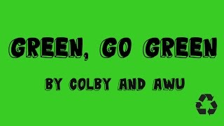 Colby and Awu  Green Go Green Lyric Video [upl. by Leahcimnhoj73]